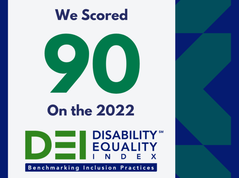 A graphic that reads "We scored 90 on the 2022 DEI Disability Equality Index; Benchmarking Inclusion Practices."
