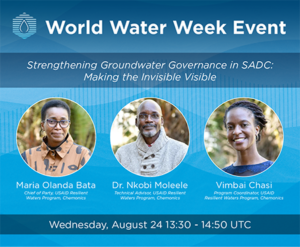 World Water Week Panel entitled Strengthening Groundwater Governance in SADC: Making the Invisible Visible. Featuring panelists Maria Olanda Bata, Dr. Nkobi Moleele, and Vimbai Chasi.