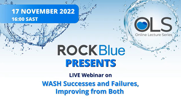 A slide with a light blue background. There are two circles of water at the top. One shows the date of the webinar (17 November 2022) and the other shows a logo for the online lecture series. The title reads: ROCKBlue presents live webinar on WASH successes and failures, improving from both.