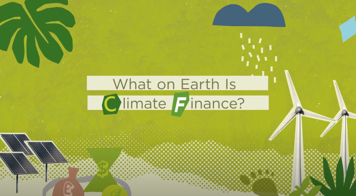 Image that looks like a collage saying "What on Earth is Climate Finance?"